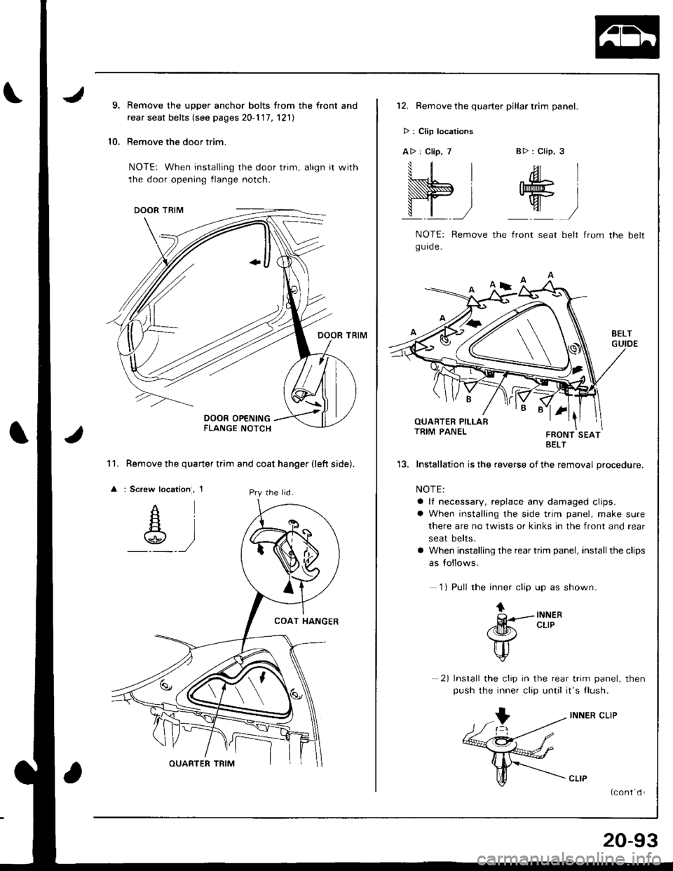 ACURA INTEGRA 1998  Service Repair Manual 9.
10.
Remove the upper anchor bolts from the front and
rear seat belts (see pages 20-1 17, 121)
Remove the door trim.
NOTE: When installing the door trim, align it with
the door opening flange notch