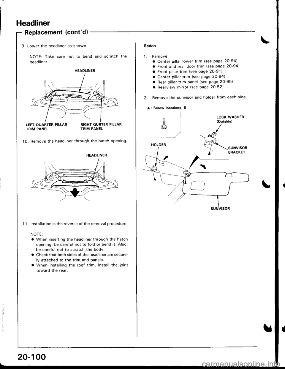 ACURA INTEGRA 1998 Service Repair Manual Headliner
Replacement (contd)
LEFT OUARTER PILLARTRIM PANEL
9. Lower the headliner as shown.
NOTE: Take care not to bend and scratch the
head liner.
RIGHT OURTER PILLARTRIM PANEL
1O. Remove the headl ACURA INTEGRA 1998 Service Repair Manual Headliner
Replacement (contd)
LEFT OUARTER PILLARTRIM PANEL
9. Lower the headliner as shown.
NOTE: Take care not to bend and scratch the
head liner.
RIGHT OURTER PILLARTRIM PANEL
1O. Remove the headl
