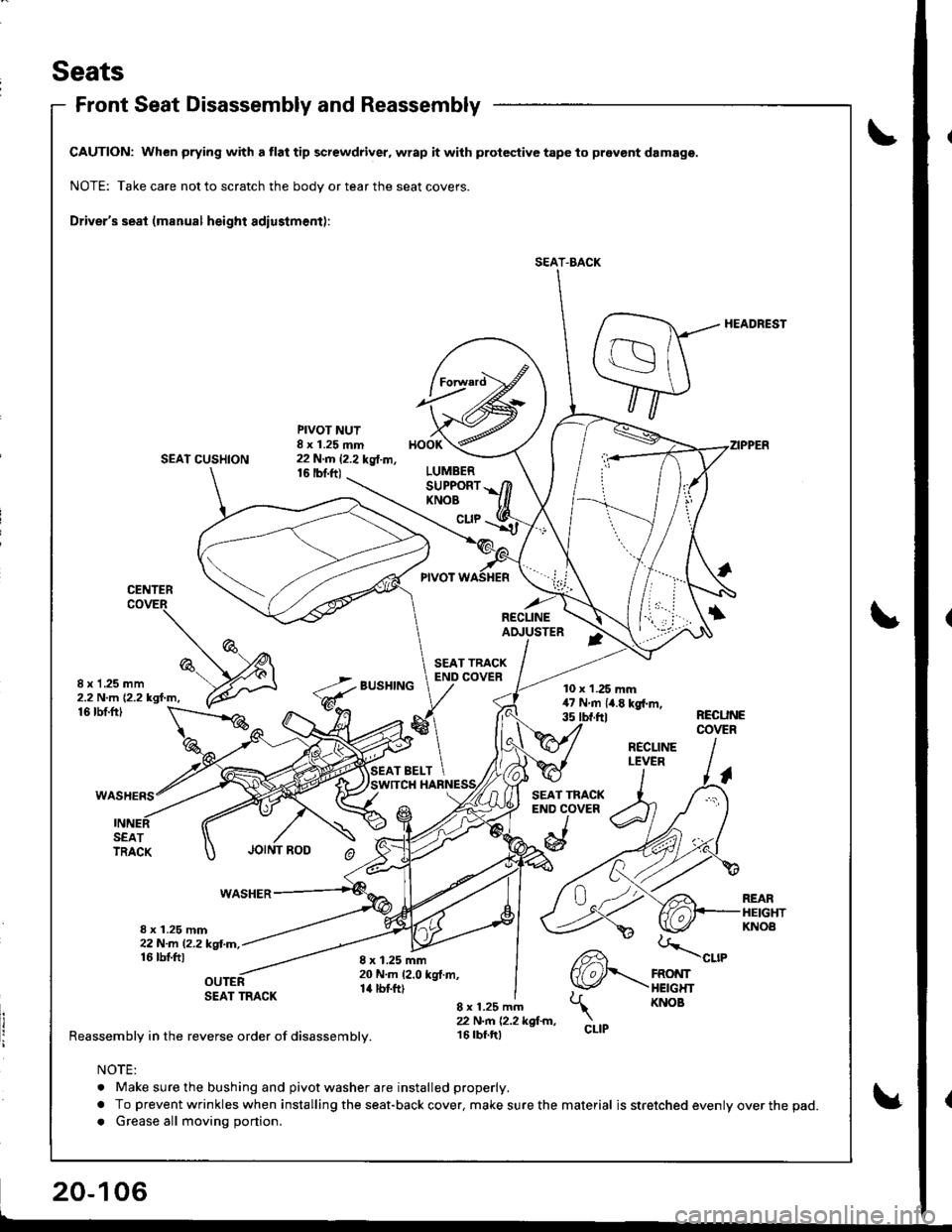 ACURA INTEGRA 1998  Service Repair Manual Seats
Front Seat Disassembly and Reassembly
CAUTION: When prying with a tlat tip screwdriver, wrap it with protective tape to pravont damage.
NOTE: Take care not to scratch the body or tear the seat c