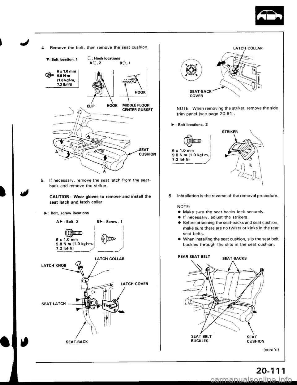 ACURA INTEGRA 1998 Service Repair Manual 4. Remove the bolt,
V: Boh location, 1
6x1.0mm9.8 N.m11.0 kgf.m.7.2 tbf.ftl
>: Bolt, sc.ew locations
A>: Bolt, 2
CUSHION
5. lf necessary, remove the seat latch from the seat-
back and remove the strik ACURA INTEGRA 1998 Service Repair Manual 4. Remove the bolt,
V: Boh location, 1
6x1.0mm9.8 N.m11.0 kgf.m.7.2 tbf.ftl
>: Bolt, sc.ew locations
A>: Bolt, 2
CUSHION
5. lf necessary, remove the seat latch from the seat-
back and remove the strik