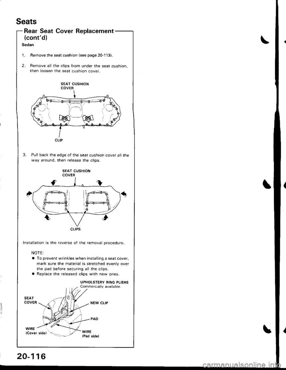 ACURA INTEGRA 1998  Service Repair Manual Seats
Rear Seat Cover
(contd)
Replacement
Sedan
Remove the seat cushion {see page 20-113).
Remove all the clips from under the seat cushion,
then loosen the seat cushion cove
SEAT CUSHIONCOVER
Pull b