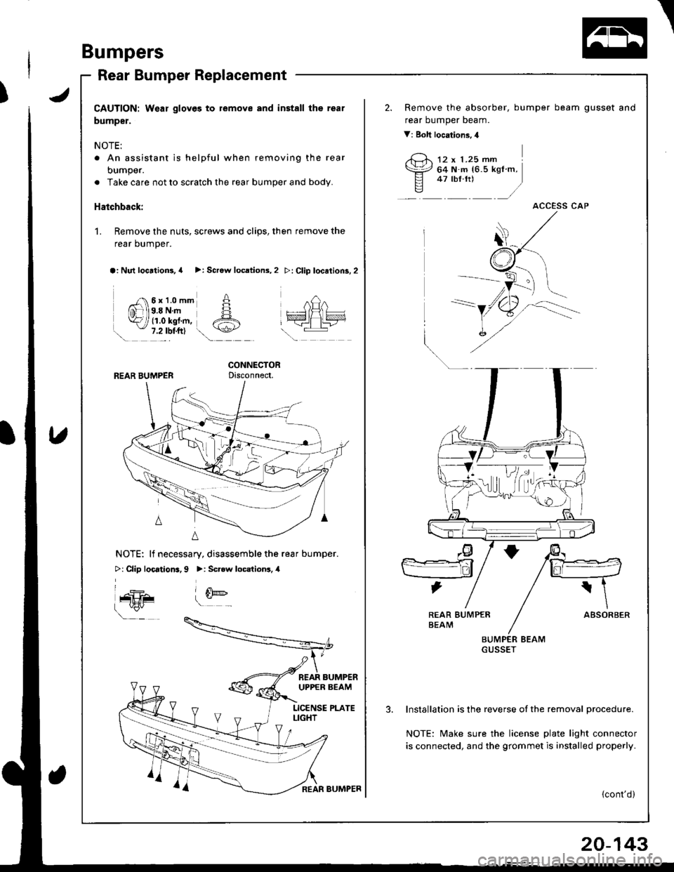 ACURA INTEGRA 1998 Service Repair Manual \
Bumpers
Rear Bumper Replacement
JCAUTION: Wear gloves to remove and install the rear
bumper.
NOTE:
. An assistant is helpful when removing the rear
bumper.
. Take care not to scratch the rear bumper ACURA INTEGRA 1998 Service Repair Manual \
Bumpers
Rear Bumper Replacement
JCAUTION: Wear gloves to remove and install the rear
bumper.
NOTE:
. An assistant is helpful when removing the rear
bumper.
. Take care not to scratch the rear bumper