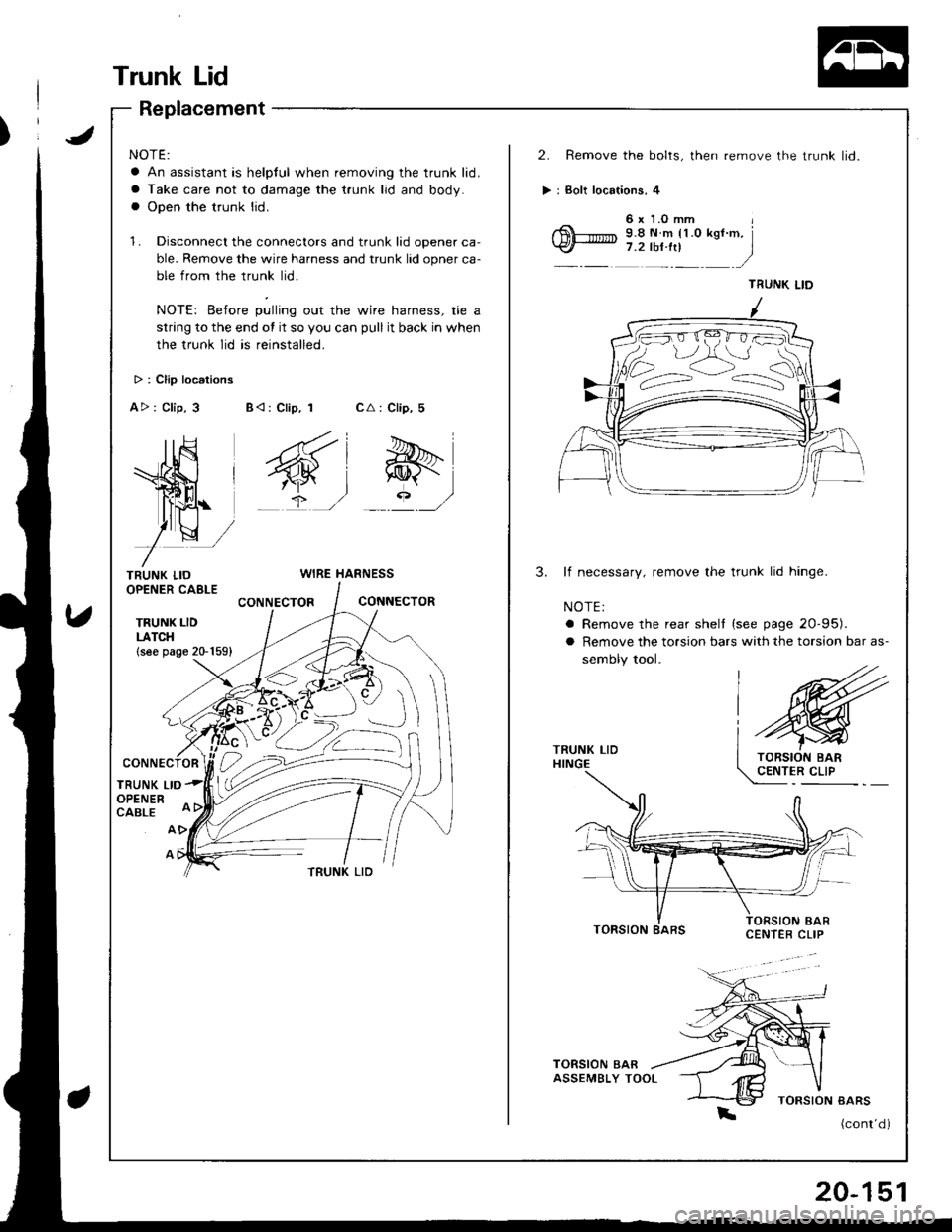 ACURA INTEGRA 1998  Service Repair Manual Trunk Lid
NOTE:
a An assistant is helpful when removing the trunk lid.
a Take care not to damage the t.unk lid and body.
a Open the trunk lid.
1. Disconnect the connectors and trunk lid opener ca
ble