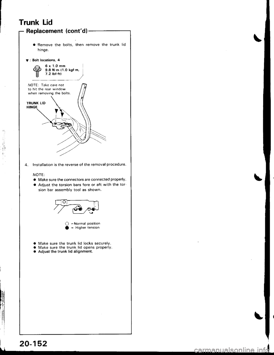 ACURA INTEGRA 1998  Service Repair Manual Trunk Lid
Replacement (contdl
i
I
a Remove the bolts, then remove the trunk
nrnge.
V: Bolt locations, 4
tid
6x 1.0 mm9.8 N m {1.0 kgt m,7.2 lbrftl 
)
NOTE: Take care notto hit the rear wrndowwhen r