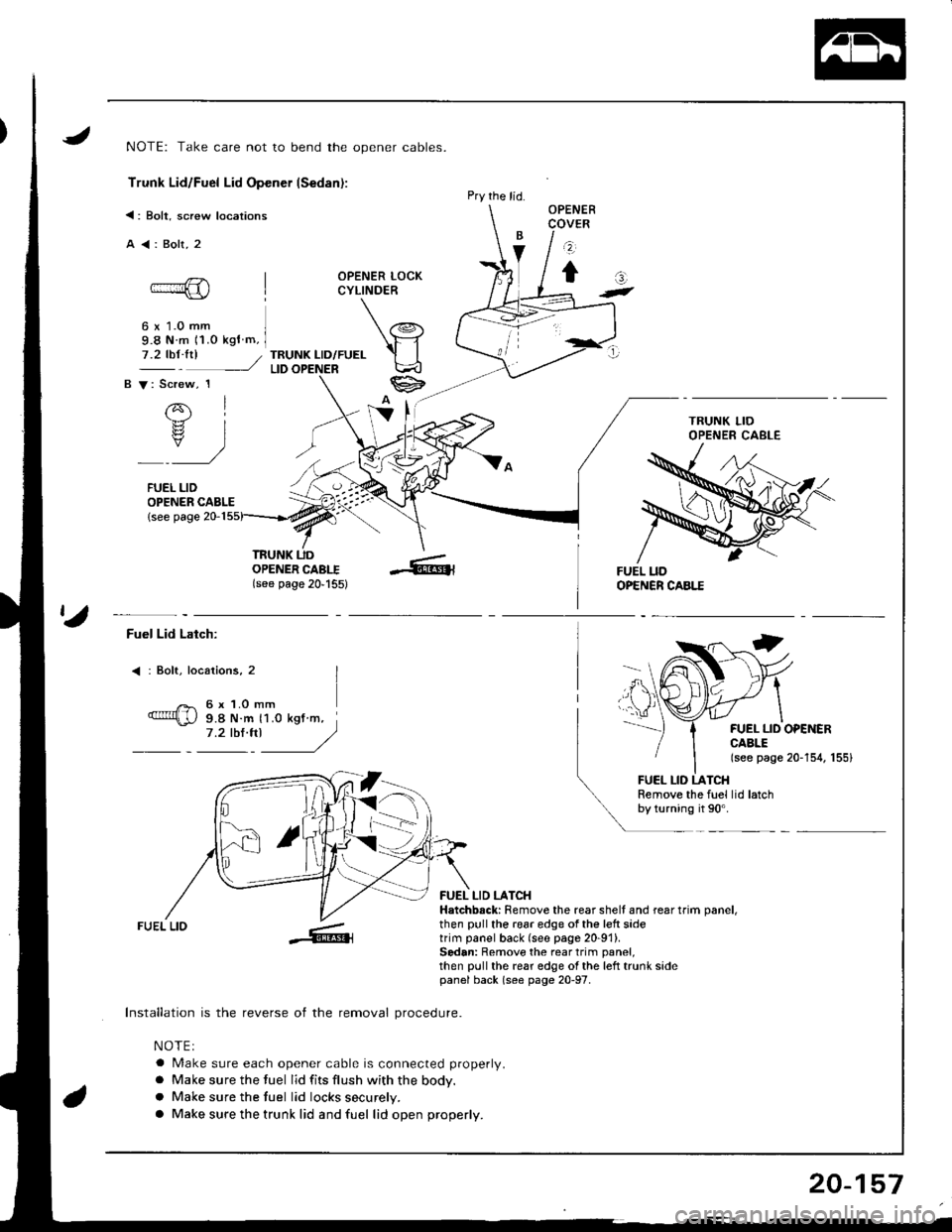 ACURA INTEGRA 1998 Service Repair Manual NOTE: Take care not to bend the opener cables.
Trunk Lid/Fuel Lid Opener lSedan):
<: Bolt, screw locations
A<:Bolt,2
OPENER LOCKCYLINDER
6 x 1.0 mm9.8 N m 11.o kgf m,
TRUNK LID/FUELLID
OPENER CABLE{se ACURA INTEGRA 1998 Service Repair Manual NOTE: Take care not to bend the opener cables.
Trunk Lid/Fuel Lid Opener lSedan):
<: Bolt, screw locations
A<:Bolt,2
OPENER LOCKCYLINDER
6 x 1.0 mm9.8 N m 11.o kgf m,
TRUNK LID/FUELLID
OPENER CABLE{se