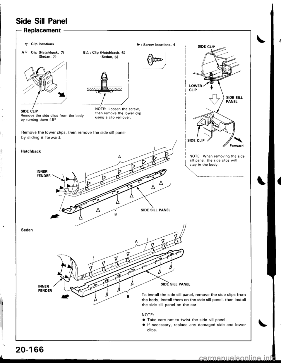 ACURA INTEGRA 1998  Service Repair Manual Side Sill Panel
Replacement
V : Clip locations
AV: Clip lHatchback, 7l
> : Screw locations, 4
(Sedan,
.t,/
BA: Clip (Hatchback, 6)lSedan,6)
@*,
stoE cLtPRemove the side clips from the bodyby turning 
