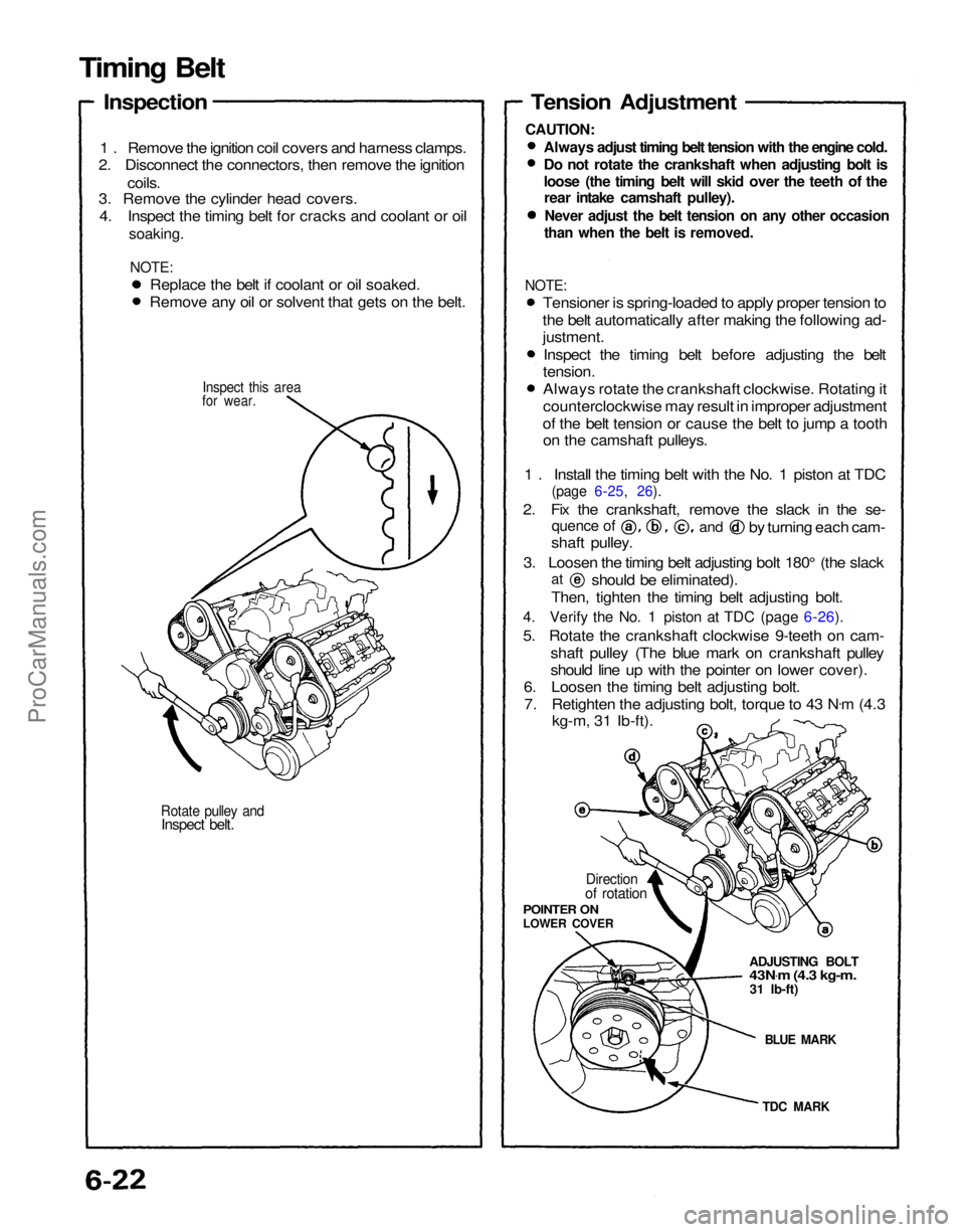 ACURA NSX 1991 Service Repair Manual
Rotate pulley and
Inspect belt.
for wear.
1 . Remove the ignition coil covers and harness clamps.
2. Disconnect the connectors, then remove the ignition
coils.
3. Remove the cylinder head covers.
ACURA NSX 1991 Service Repair Manual
Rotate pulley and
Inspect belt.
for wear.
1 . Remove the ignition coil covers and harness clamps.
2. Disconnect the connectors, then remove the ignition
coils.
3. Remove the cylinder head covers.