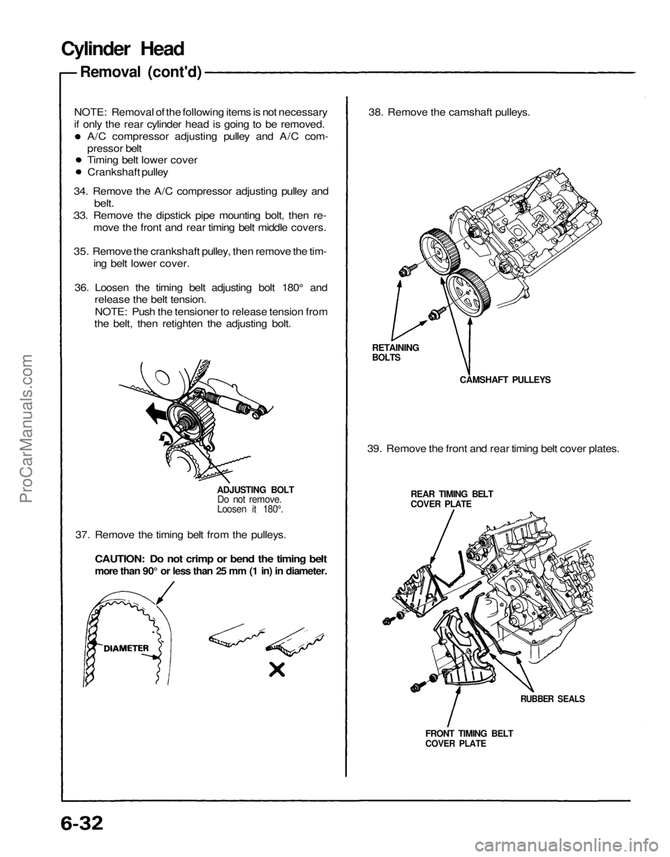 ACURA NSX 1991  Service Repair Manual 
Cylinder Head

Removal (cont'd)

34. Remove the A/C compressor adjusting pulley and

belt.

33. Remove the dipstick pipe mounting bolt, then re-

move the front and rear timing belt middle covers