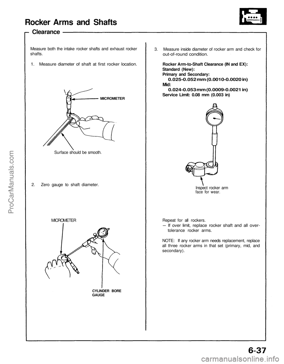 ACURA NSX 1991  Service Repair Manual Rocker Arms and Shafts
Clearance
Measure both the intake rocker shafts and exhaust rocker
shafts.

1. Measure diameter of shaft at first rocker location.

MICROMETER

Surface should be smooth.

2. Zer
