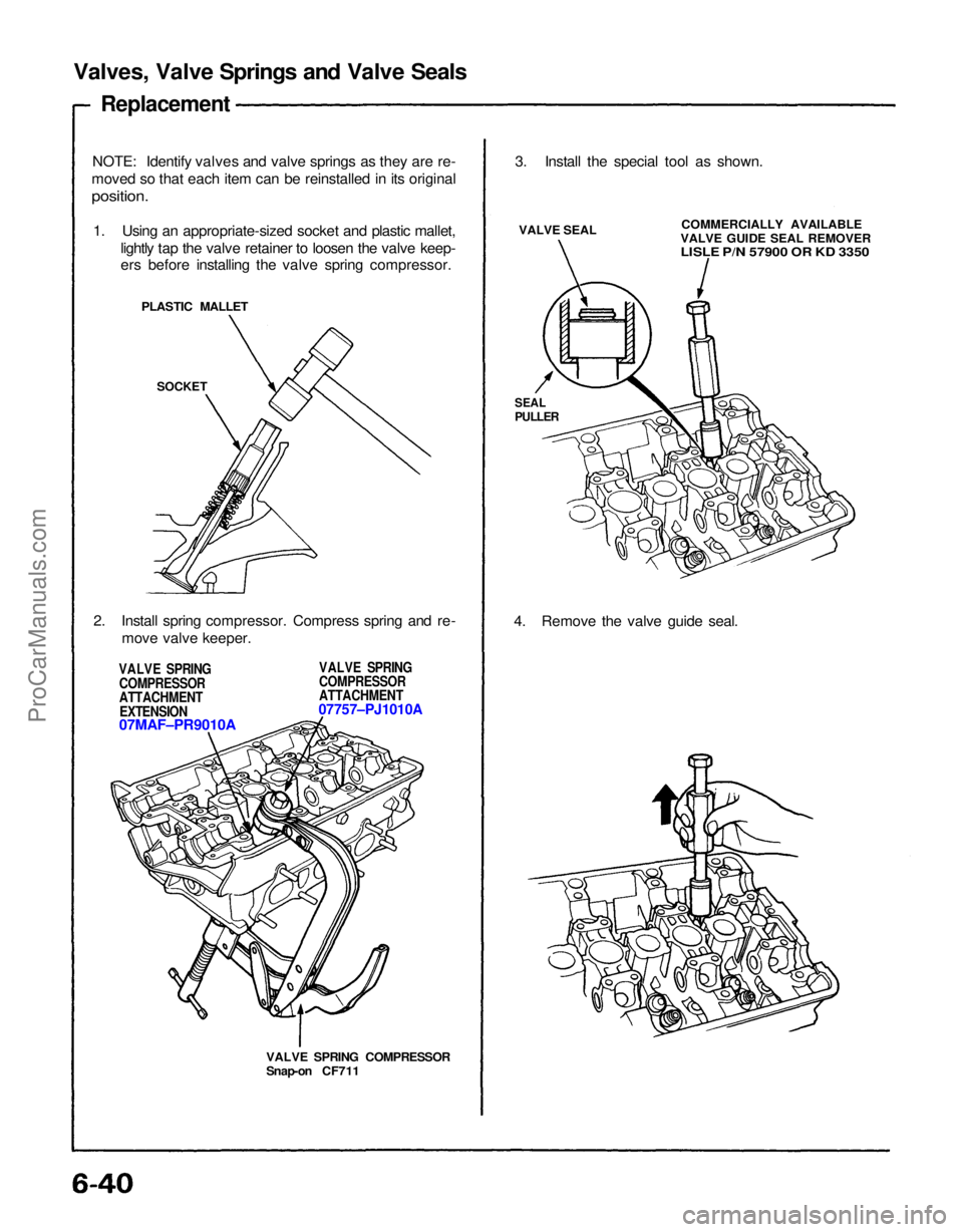 ACURA NSX 1991  Service Repair Manual 
VALVE SPRING COMPRESSOR
Snap-on CF711
Valves, Valve Springs and Valve Seals

Replacement

NOTE: Identify valves and valve springs as they are re-
moved so that each item can be reinstalled in its ori
