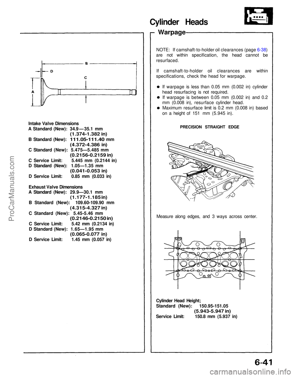 ACURA NSX 1991  Service Repair Manual 
Intake Valve Dimensions
A Standard (New): 34.9 — 35.1 mm
 (1.374-1.382 in)

B
 Standard (New):
 111.05-111.40
 mm
 (4.372-4.386 in)

C Standard (New): 5.475—5.485 mm
 (0.2156-0.2159 in)

C Servic
