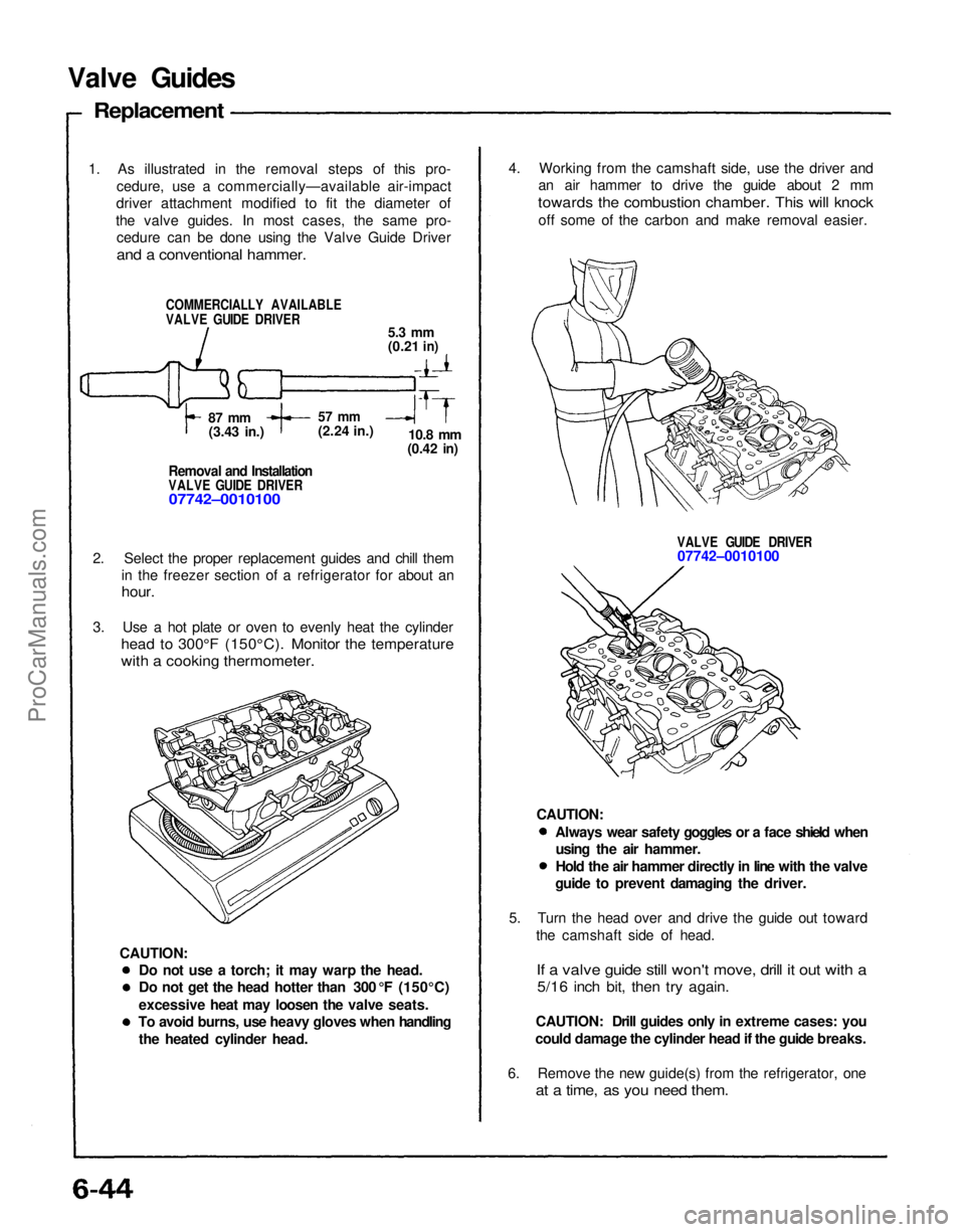 ACURA NSX 1991  Service Repair Manual 4. Working from the camshaft side, use the driver and
an air hammer to drive the guide about 2 mm

towards the combustion chamber. This will knock

off some of the carbon and make removal easier.

VAL