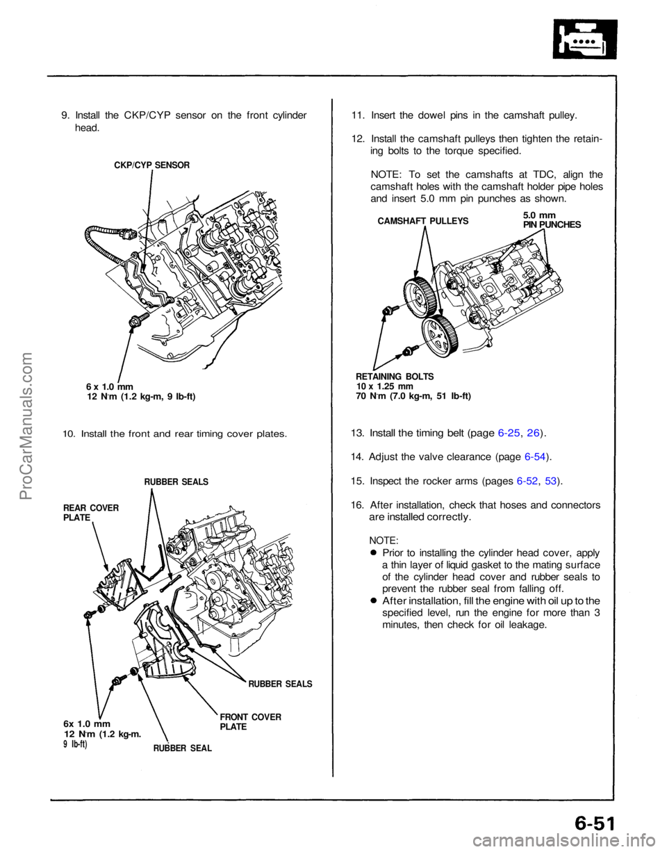 ACURA NSX 1991  Service Repair Manual 
9. Install the CKP/CYP sensor on the front cylinder

head.

CKP/CYP SENSOR

6 x 1.0 mm
 12 N.m (1.2 kg-m, 9 Ib-ft)

10. Install the front and rear timing cover plates.

RUBBER SEALS

REAR COVER

PLAT