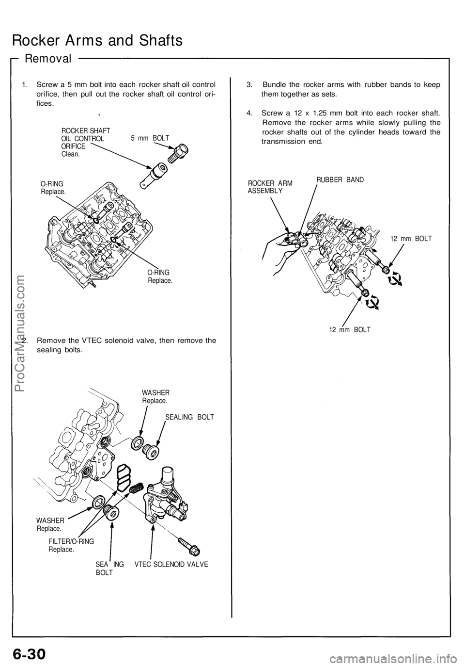 ACURA NSX 1991  Service Repair Manual Rocker Arm s an d Shaft s
Remova l
1. Scre w a  5  m m bol t int o eac h rocke r shaf t oi l contro l
orifice , the n pul l ou t th e rocke r shaf t oi l contro l ori -
fices .
ROCKE R SHAF T
OI L CON