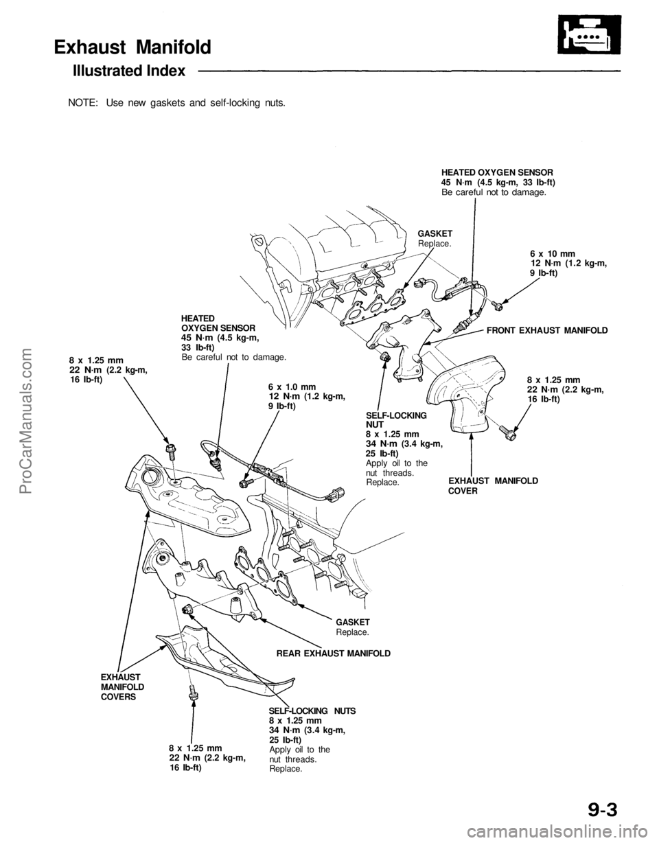 ACURA NSX 1991  Service Repair Manual 
Exhaust Manifold
Illustrated Index
NOTE: Use new gaskets and self-locking nuts.
HEATEDOXYGEN SENSOR

45 N·m
 (4.5 kg-m,
33 Ib-ft)Be careful not to damage.

8 x
 1.25
 mm

22 N·m
 (2.2 kg-m, 16 Ib-f
