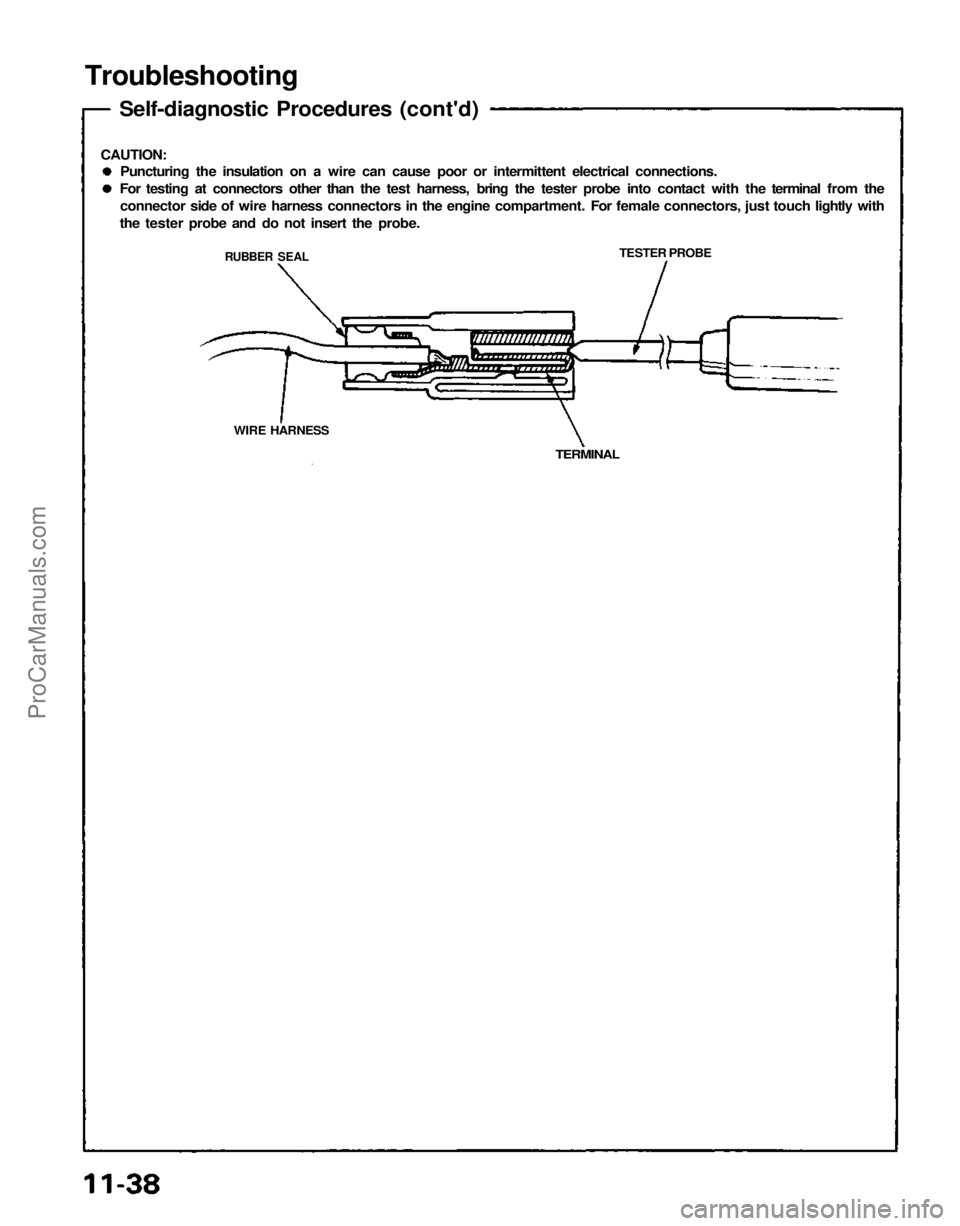 ACURA NSX 1991  Service Repair Manual 
Troubleshooting

Self-diagnostic Procedures (cont'd)

CAUTION:

Puncturing the insulation on a wire can cause poor or intermittent electrical connections.

For testing at connectors other than th