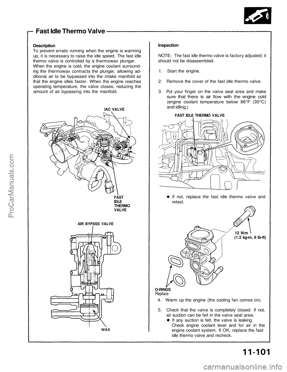 ACURA NSX 1991 Service Repair Manual
Fast Idle Thermo Valve
Description
To prevent erratic running when the engine is warming
up, it is necessary to raise the idle speed. The fast idle
thermo valve is controlled by a thermowax plunger ACURA NSX 1991 Service Repair Manual
Fast Idle Thermo Valve
Description
To prevent erratic running when the engine is warming
up, it is necessary to raise the idle speed. The fast idle
thermo valve is controlled by a thermowax plunger