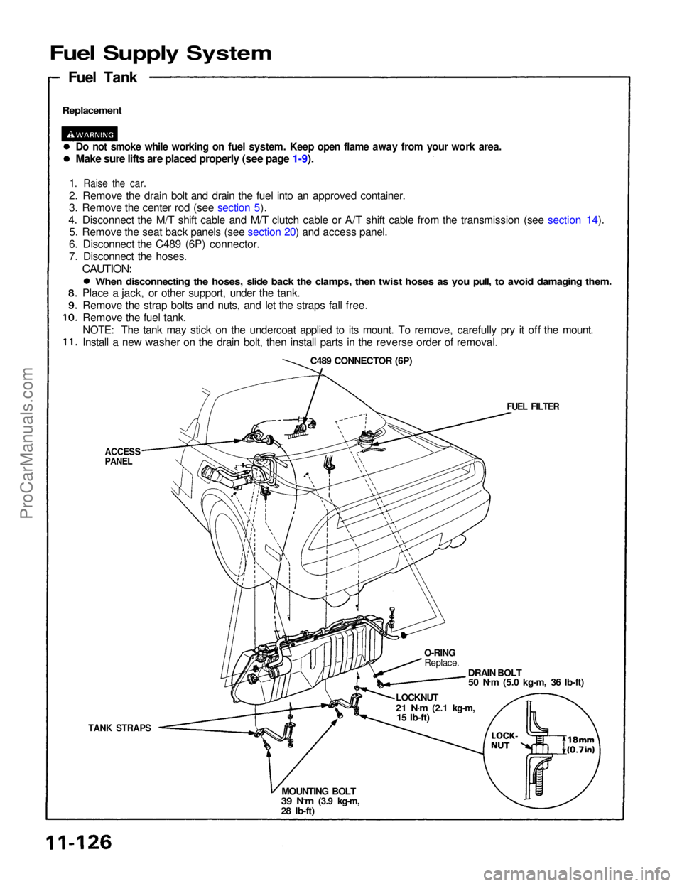 ACURA NSX 1991  Service Repair Manual 
Fuel Supply System

Replacement

Fuel Tank

Do not smoke while working on fuel system. Keep open flame away from your work area.

Make sure lifts are placed properly (see page 1-9).

1. Raise the car