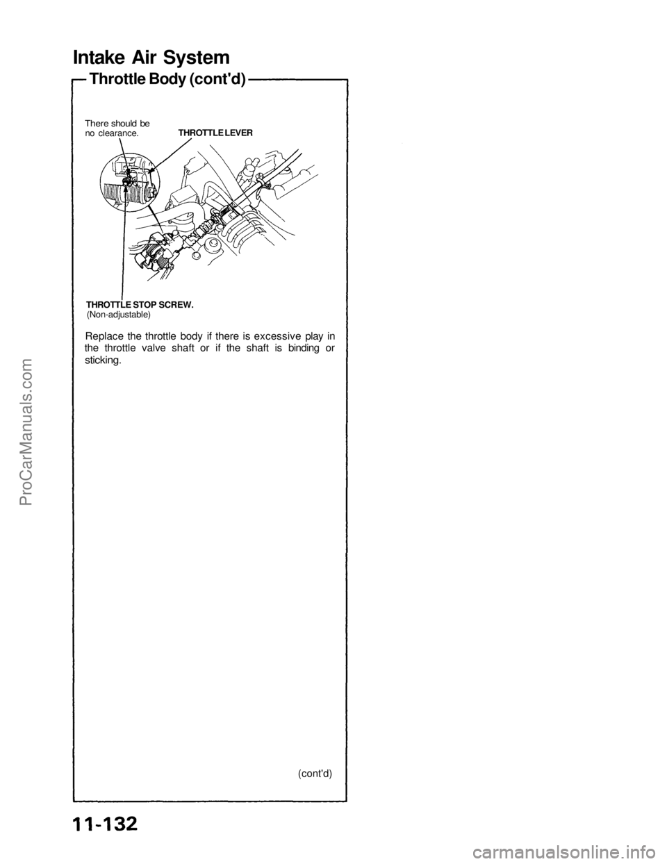 ACURA NSX 1991  Service Repair Manual 
Intake Air System

There should be

no clearance. 
Throttle Body (cont'd)

THROTTLE LEVER

THROTTLE STOP SCREW.

(Non-adjustable)

Replace the throttle body if there is excessive play in

the thr