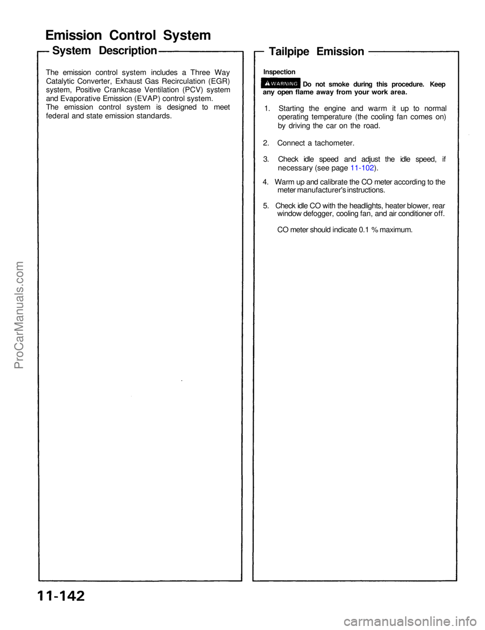 ACURA NSX 1991  Service Repair Manual Emission Contro l Syste m
The emissio n contro l syste m include s a  Thre e Wa y
Catalyti c Converter , Exhaus t Ga s Recirculatio n (EGR )
system , Positiv e Crankcas e Ventilatio n (PCV ) syste m
a