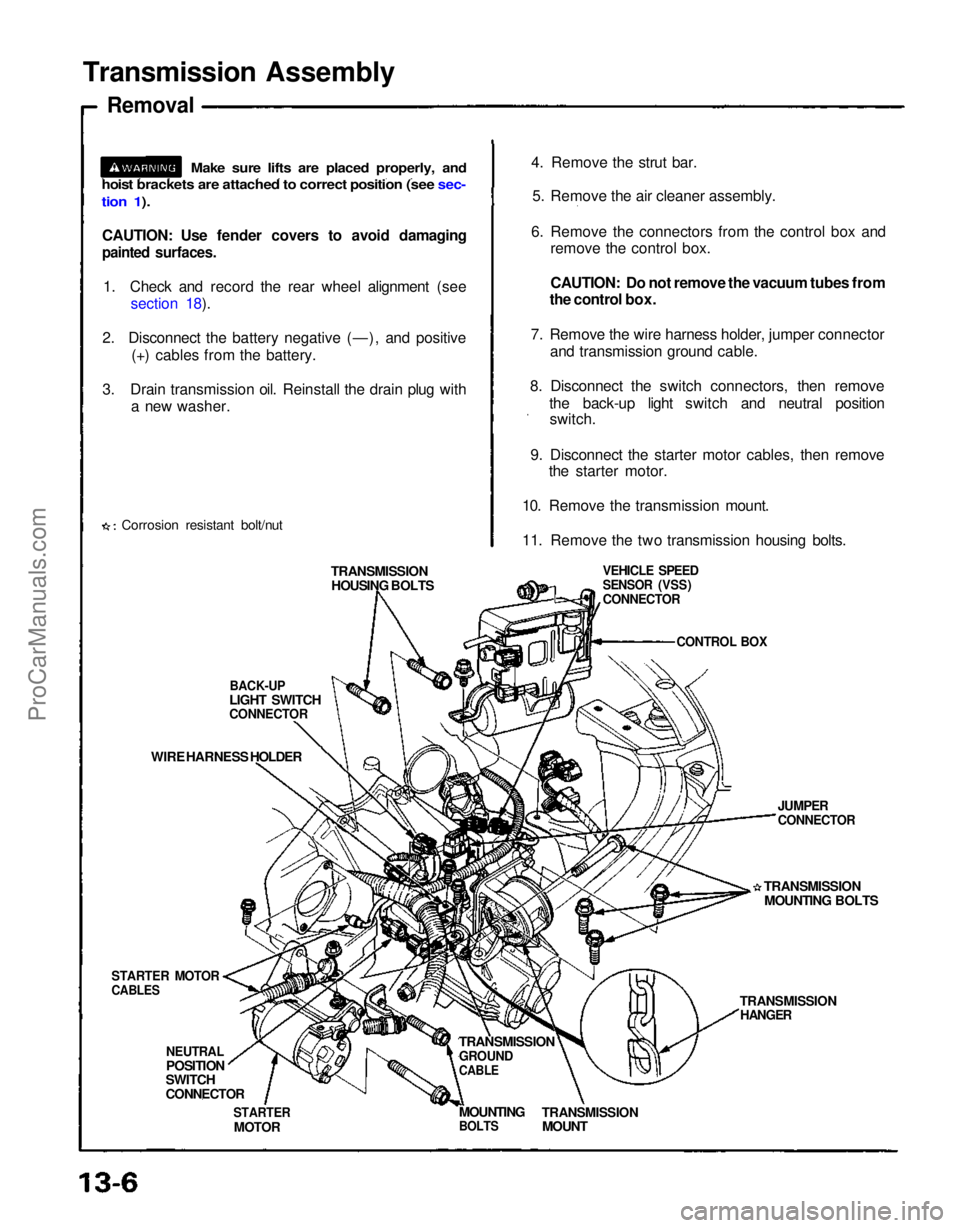 ACURA NSX 1991  Service Repair Manual 
Transmission Assembly

Removal

CAUTION: Use fender covers to avoid damaging

painted surfaces.
 1. Check and record the rear wheel alignment (see section 18).
2. Disconnect the battery negative (—