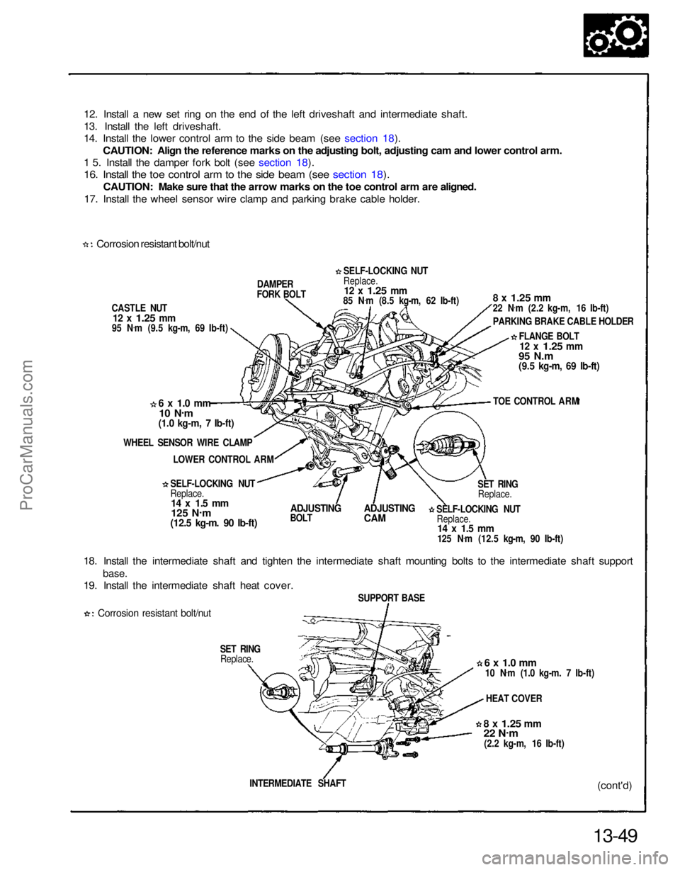 ACURA NSX 1991  Service Repair Manual 
12. Install a new set ring on the end of the left driveshaft and intermediate shaft.
13. Install the left driveshaft.
14. Install the lower control arm to the side beam (see section 18).
CAUTION: Ali