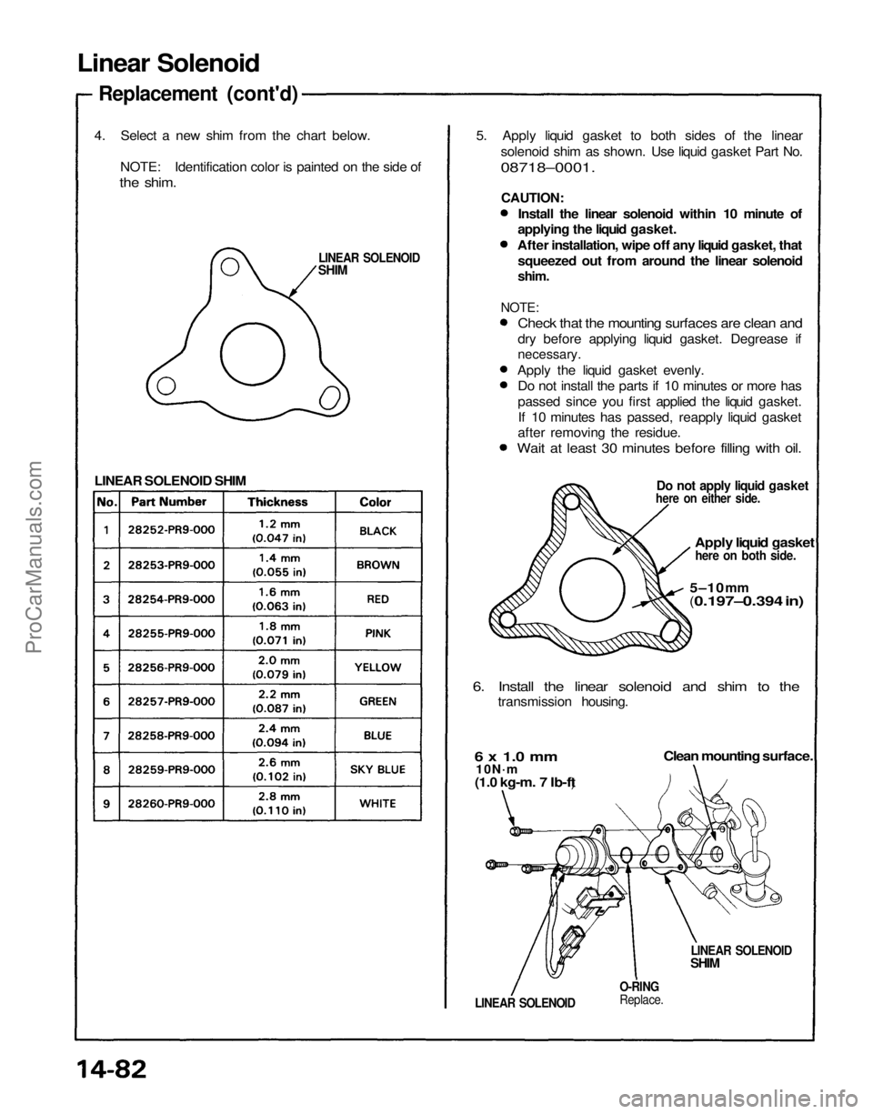 ACURA NSX 1991  Service Repair Manual 
Linear Solenoid

Replacement (cont'd)

4. Select a new shim from the chart below. NOTE: Identification color is painted on the side of

the shim.

LINEAR SOLENOID

SHIM

LINEAR SOLENOID SHIM 5. A