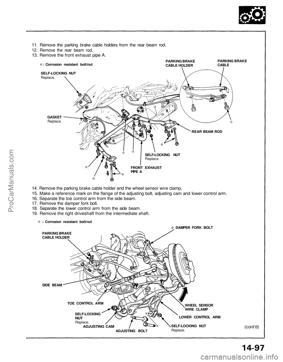 ACURA NSX 1991  Service Repair Manual 
(cont'd)
11. Remove the parking brake cable holders from the rear beam rod.

12. Remove the rear beam rod.

13. Remove the front exhaust pipe A.

PARKING BRAKE

CABLE HOLDER 
PARKING BRAKE

CABLE