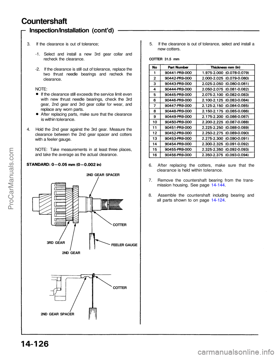ACURA NSX 1991  Service Repair Manual 
2ND GEAR SPACER
COTTER
FEELER GAUGE
2ND GEAR
3RD GEAR COTTER
2ND GEAR SPACER
6. After replacing the cotters, make sure that the

clearance is held within tolerance.

7. Remove the countershaft bearin