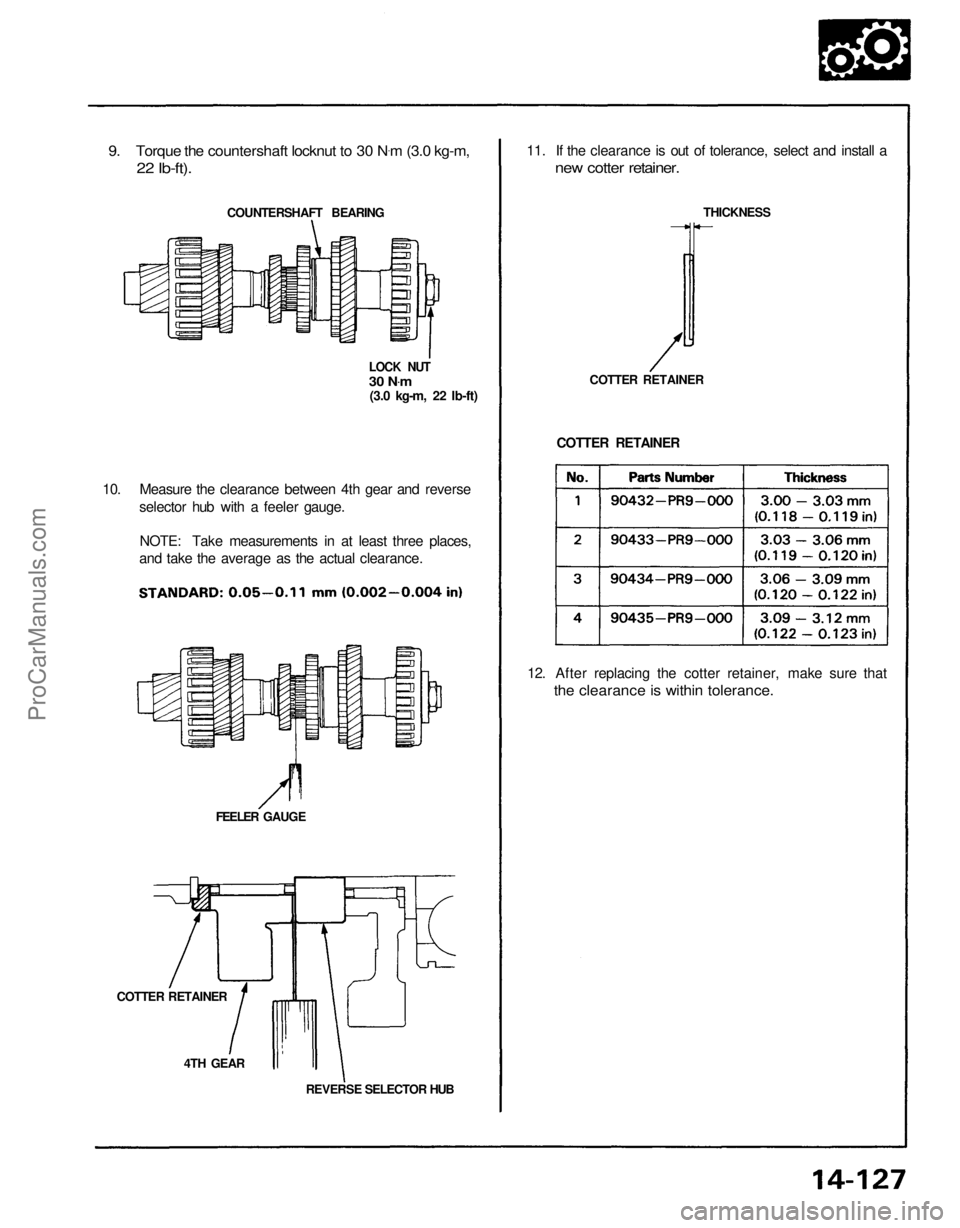 ACURA NSX 1991  Service Repair Manual 
9. Torque the countershaft locknut to 30 N
.
m (3.0 kg-m,

22 Ib-ft).

COUNTERSHAFT BEARING 11. If the clearance is out of tolerance, select and install a

new cotter retainer.

THICKNESS
COTTER RETA