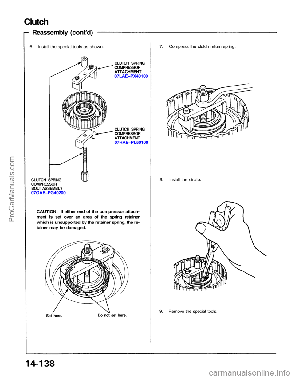 ACURA NSX 1991  Service Repair Manual 
9. Remove the special tools.

Do not set here.
Set here.
 8. Install the circlip.
CAUTION: If either end of the compressor attach-
ment is set over an area of the spring retainer which is unsupported