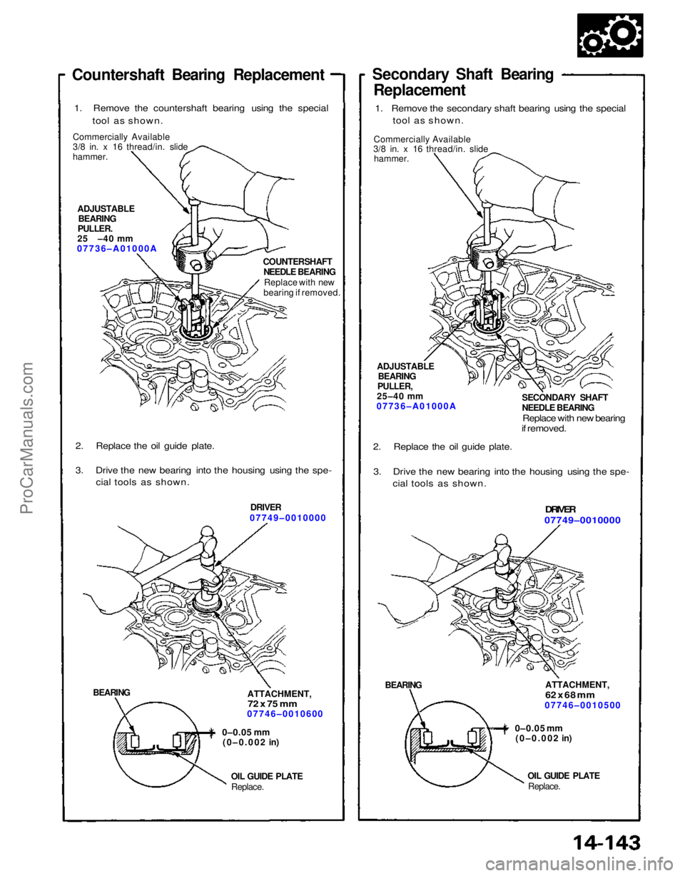 ACURA NSX 1991  Service Repair Manual 
OIL GUIDE PLATE

Replace.

0–0.05 mm

(0–0.002 in)
 ATTACHMENT,

62 x 68 mm

07746–0010500

BEARING

OIL GUIDE PLATE
 Replace.

0–0.05 mm

(0–0.002 in)
 ATTACHMENT,

72 x 75 mm

07746–001