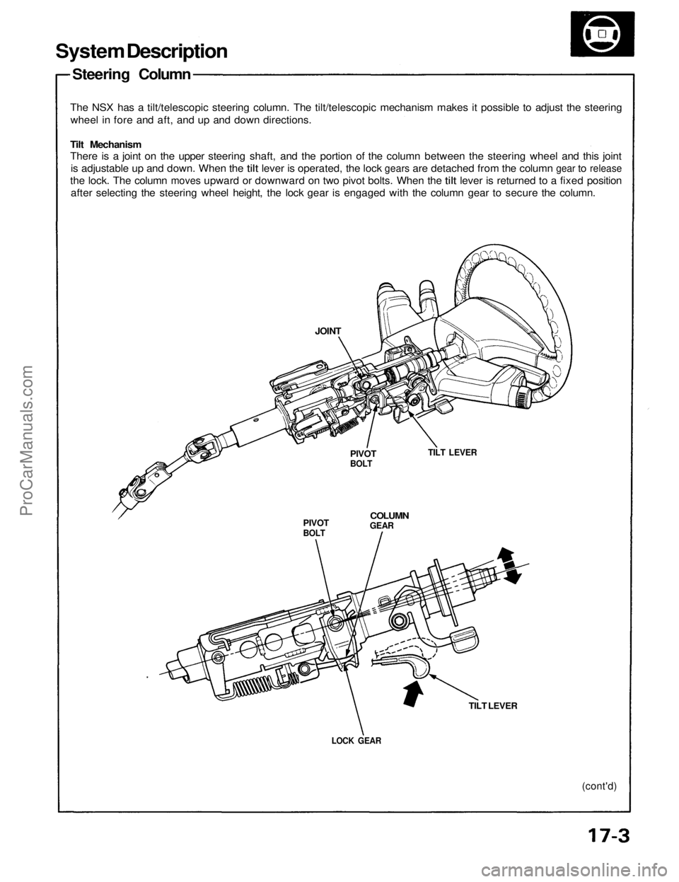 ACURA NSX 1991  Service Repair Manual 
System Description

Steering Column

The NSX has a tilt/telescopic steering column. The tilt/telescopic mechanism makes it possible to adjust the steering

wheel in fore and aft, and up and down dire