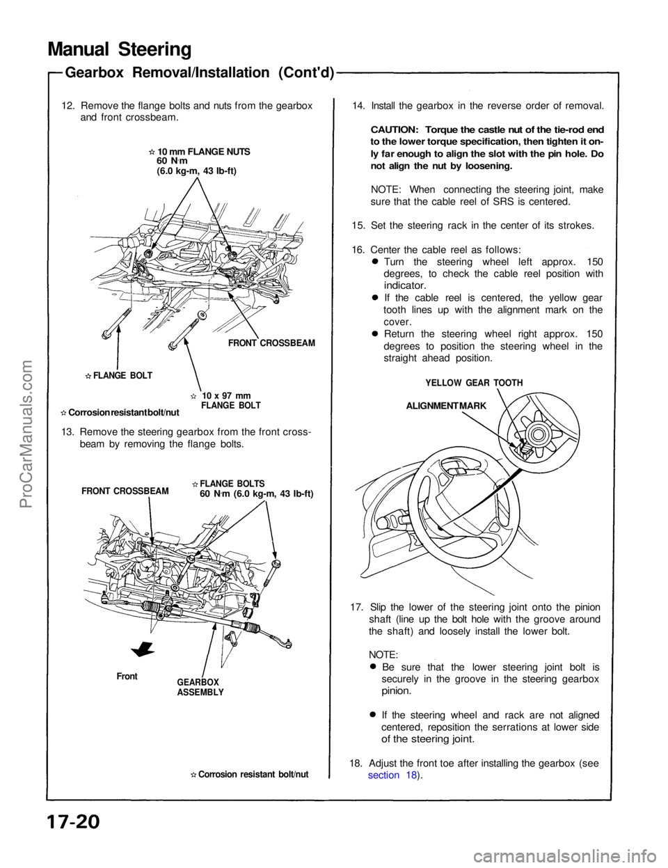 ACURA NSX 1991  Service Repair Manual 
Manual Steering
Gearbox Removal/Installation (Cont'd)
12. Remove the flange bolts and nuts from the gearbox and front crossbeam.
10 mm FLANGE NUTS

60 N ·
m

(6.0 kg-m, 43 Ib-ft)

FRONT CROSSBEA