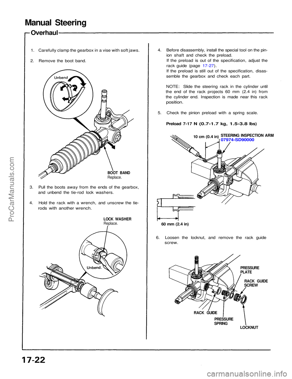 ACURA NSX 1991  Service Repair Manual 
Manual Steering

Overhaul

1. Carefully clamp the gearbox in a vise with soft jaws.
2. Remove the boot band.

BOOT BAND
Replace.

3. Pull the boots away from the ends of the gearbox, and unbend the t