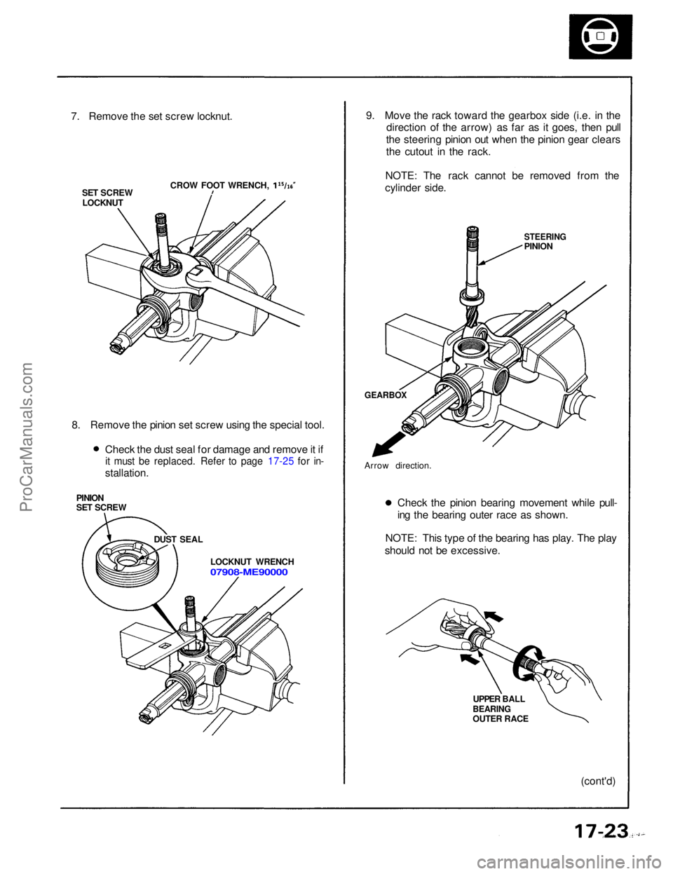 ACURA NSX 1991  Service Repair Manual 
7. Remove the set screw locknut.
CROW FOOT WRENCH,
SET SCREW
LOCKNUT
8. Remove the pinion set screw using the special tool. Check the dust seal for damage and remove it if
it must be replaced. Refer 