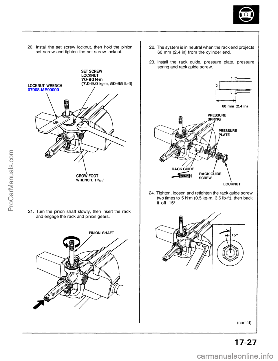 ACURA NSX 1991  Service Repair Manual 
20. Install the set screw locknut, then hold the pinion
set screw and tighten the set screw locknut.

SET SCREW
LOCKNUT

70-90
 N .
m

(7.0-9.0
 kg-m,
 50-65
 Ib-ft)
LOCKNUT WRENCH

07908-ME90000

CR