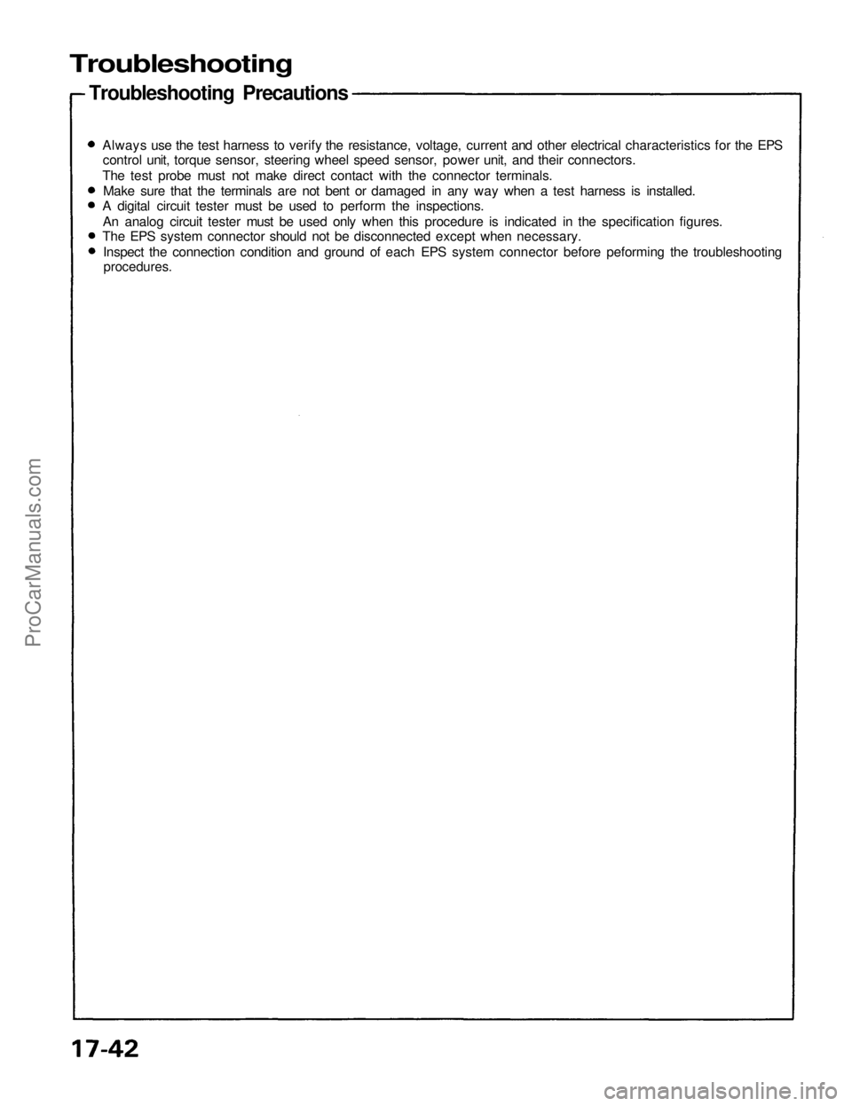 ACURA NSX 1991  Service Repair Manual 
Troubleshooting

Troubleshooting Precautions

Always use the test harness to verify the resistance, voltage, current and other electrical characteristics for the EPS
control unit, torque sensor, stee