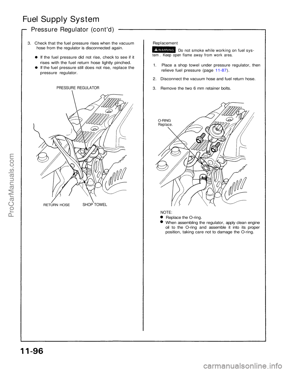 ACURA NSX 1991  Service Repair Manual 
Fuel Supply System

Pressure Regulator (cont'd)

3. Check that the fuel pressure rises when the vacuum hose from the regulator is disconnected again.
If the fuel pressure did not rise, check to s