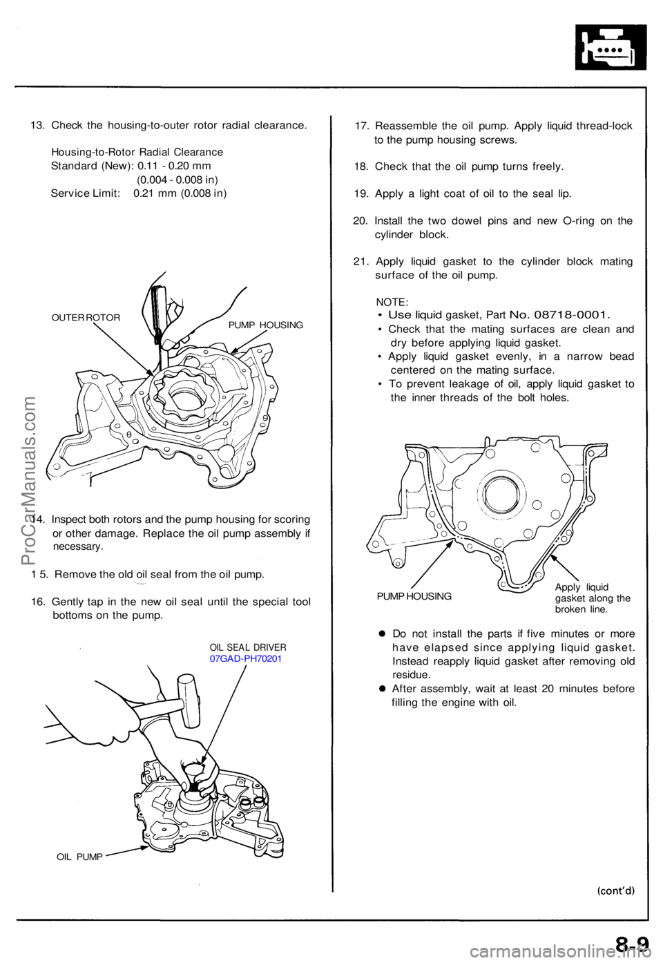 ACURA NSX 1991  Service Repair Manual 13. Chec k th e housing-to-oute r roto r radia l clearance .
Housing-to-Roto r Radia l Clearanc e
Standard (New) : 0.1 1 -  0.2 0 m m
(0.00 4 - 0.00 8 in )
Servic e Limit : 0.2 1 m m (0.00 8 in )
OUTE