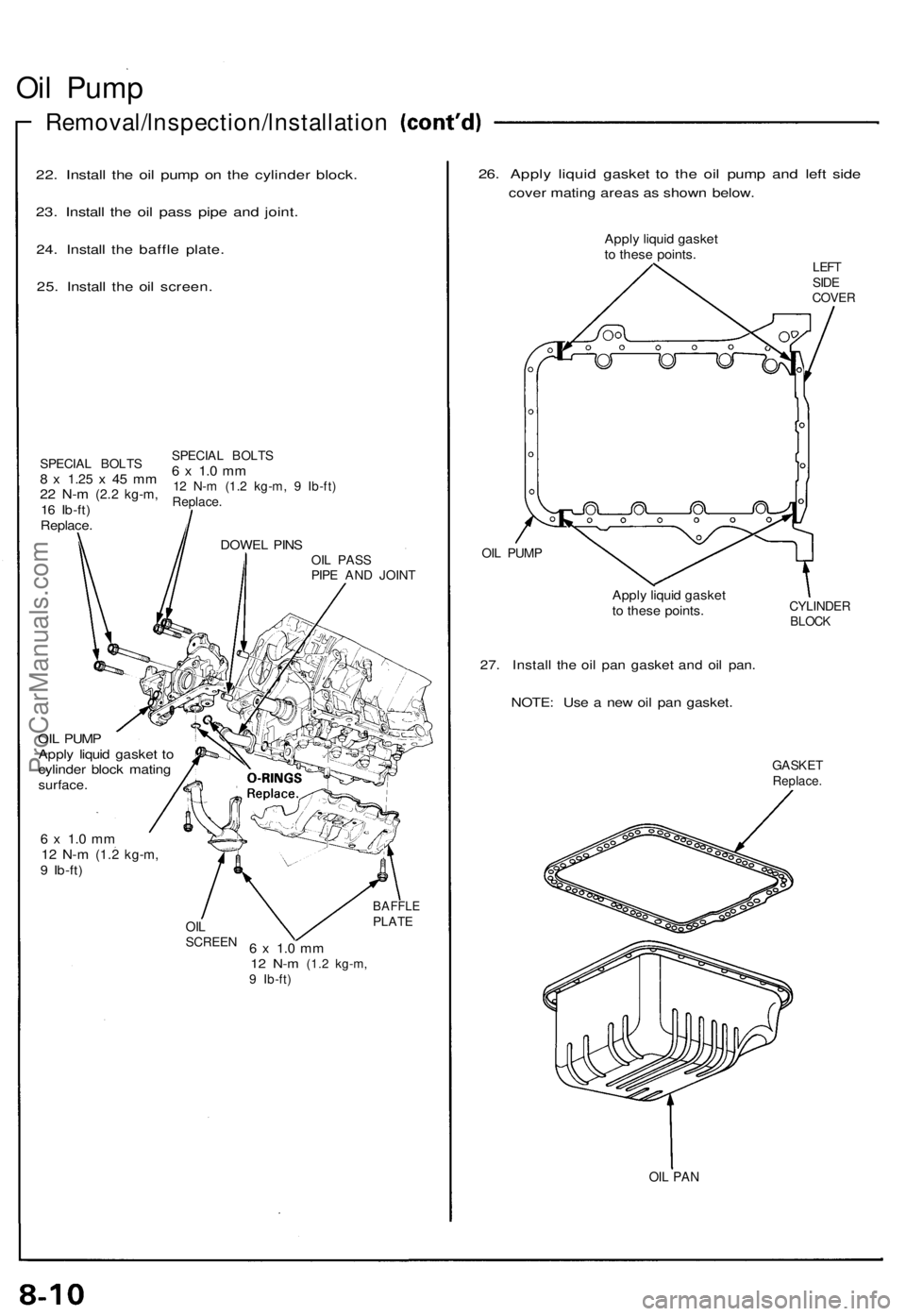 ACURA NSX 1991  Service Repair Manual 
Oil Pump

Removal/lnspection/lnstallation

22. Install the oil pump on the cylinder block.

23. Install the oil pass pipe and joint.

24. Install the baffle plate.

25. Install the oil screen.

SPECI