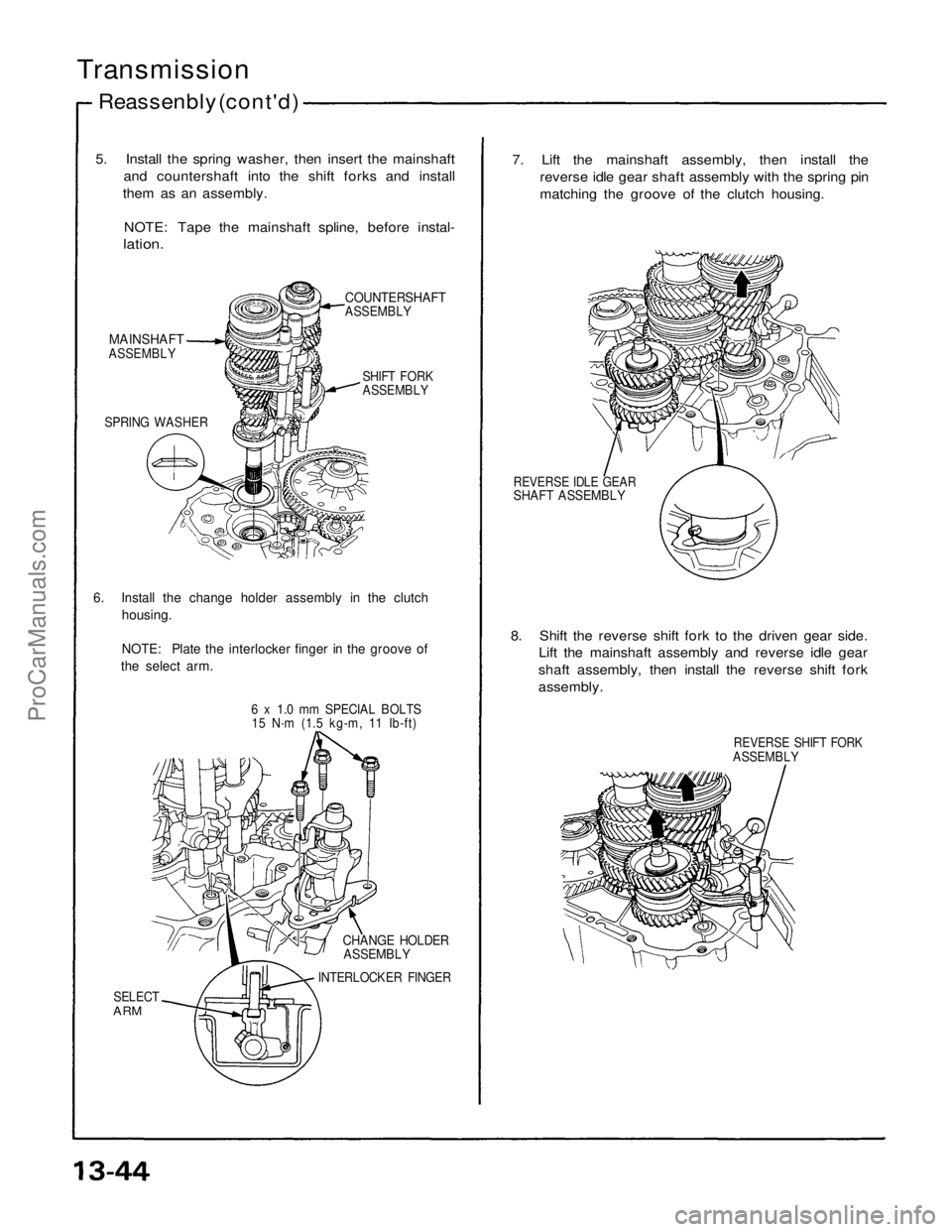 ACURA NSX 1991  Service Repair Manual 
Transmission

Reassenbly (cont'd)
5. Install the spring washer, then insert the mainshaft and countershaft into the shift forks and install
them as an assembly.
NOTE: Tape the mainshaft spline, b