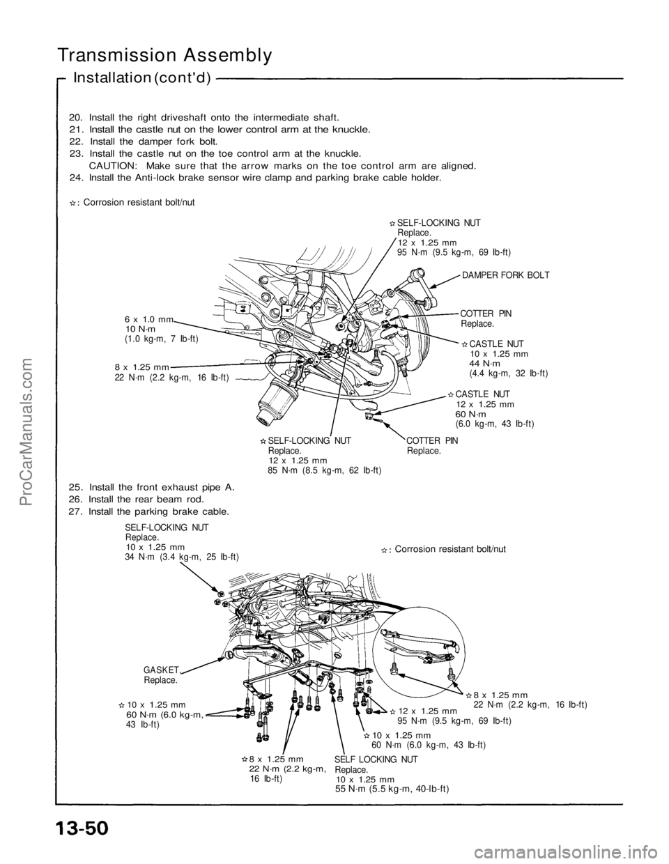 ACURA NSX 1991  Service Repair Manual 
20. Install the right driveshaft onto the intermediate shaft.

21. Install the castle nut on the lower control arm at the knuckle.

22. Install the damper fork bolt.23. Install the castle nut on the 