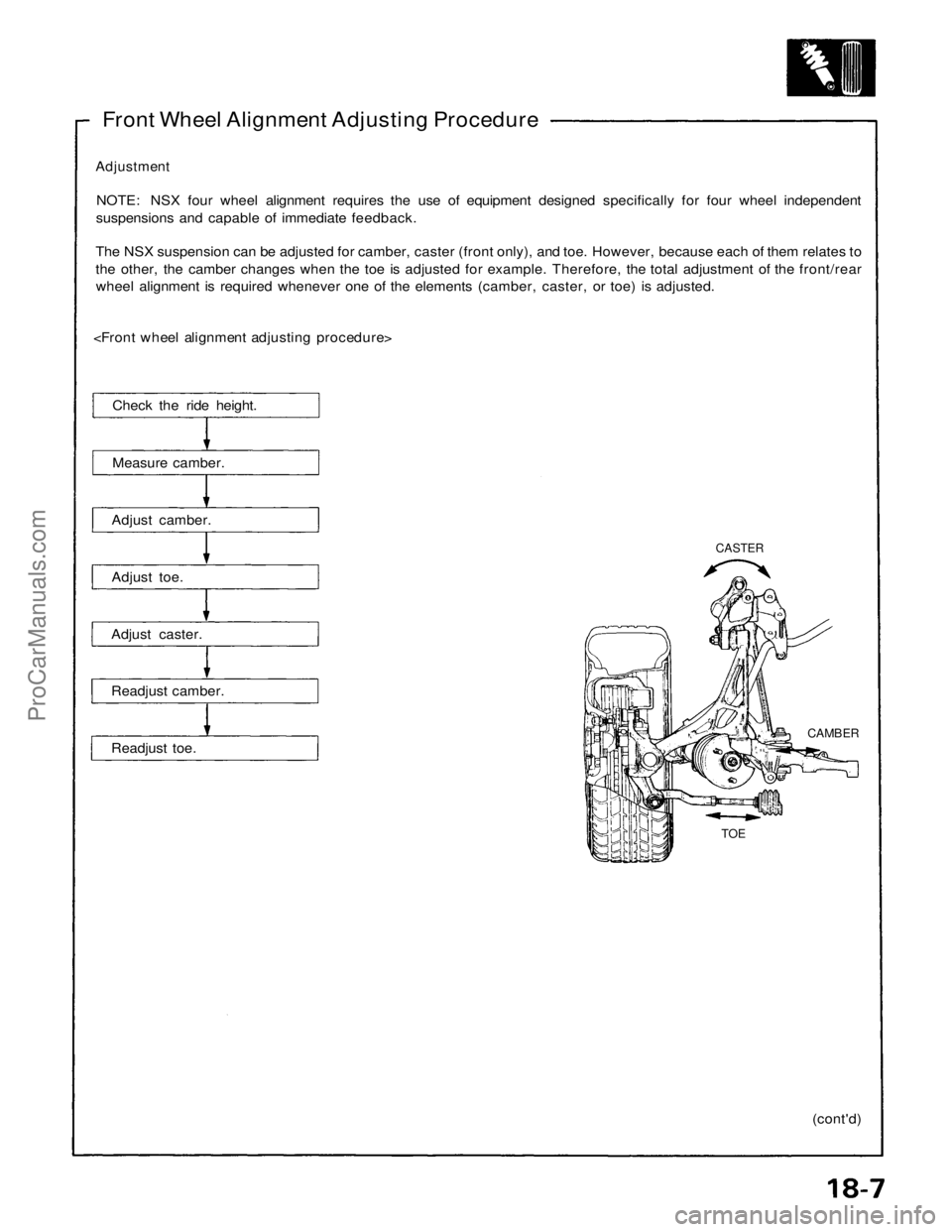ACURA NSX 1991  Service Repair Manual 
Front Wheel Alignment Adjusting Procedure

Adjustment

NOTE: NSX four wheel alignment requires the use of equipment designed specifically for four wheel independent

suspensions and capable of immedi