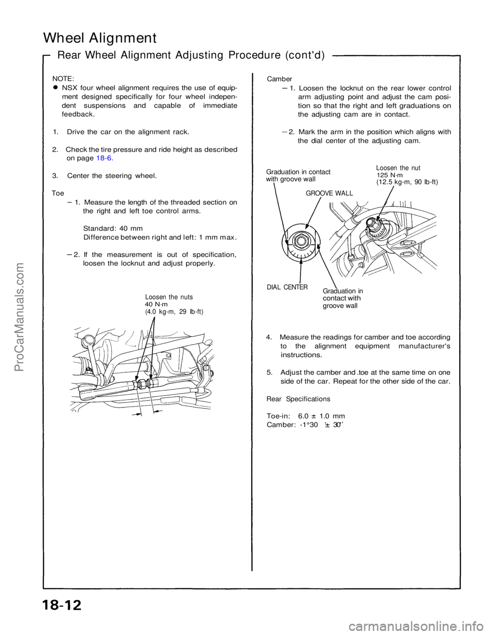 ACURA NSX 1991  Service Repair Manual 
Wheel Alignment

Rear Wheel Alignment Adjusting Procedure (cont'd)

NOTE:
 NSX four wheel alignment requires the use of equip-
ment designed specifically for four wheel indepen-
dent suspensions 