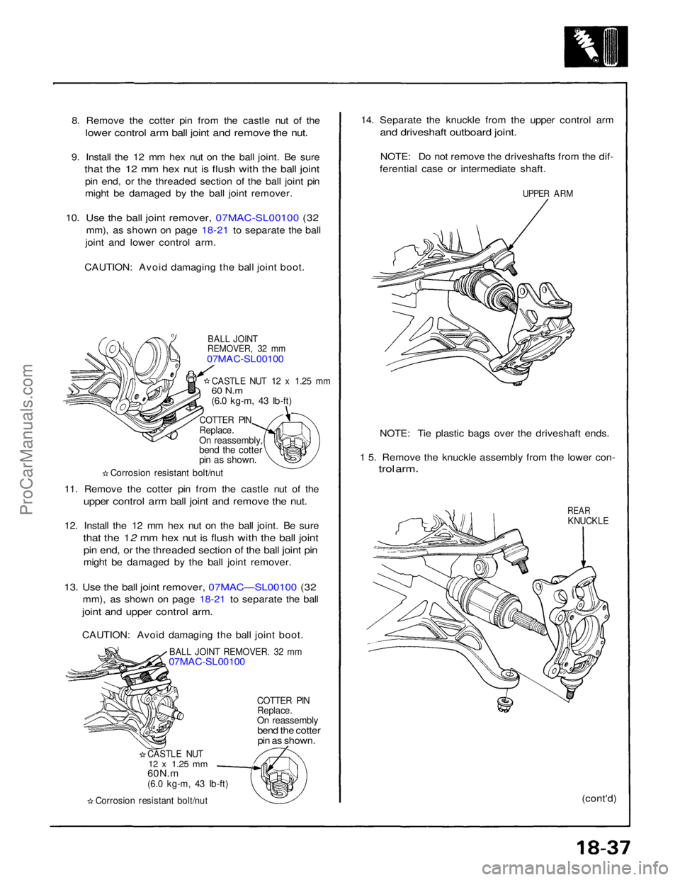 ACURA NSX 1991  Service Repair Manual 
8. Remove the cotter pin from the castle nut of the

lower control arm ball joint and remove the nut.

9. Install the 12 mm hex nut on the ball joint. Be sure
 that the 12 mm hex nut is flush with th