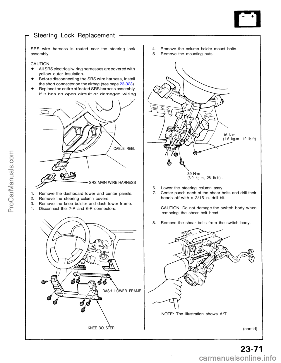 ACURA NSX 1991  Service Repair Manual 
Steering Lock Replacement

SRS wire harness is routed near the steering lock

assembly.

CAUTION:
 All SRS electrical wiring harnesses are covered with
yellow outer insulation.Before disconnecting th