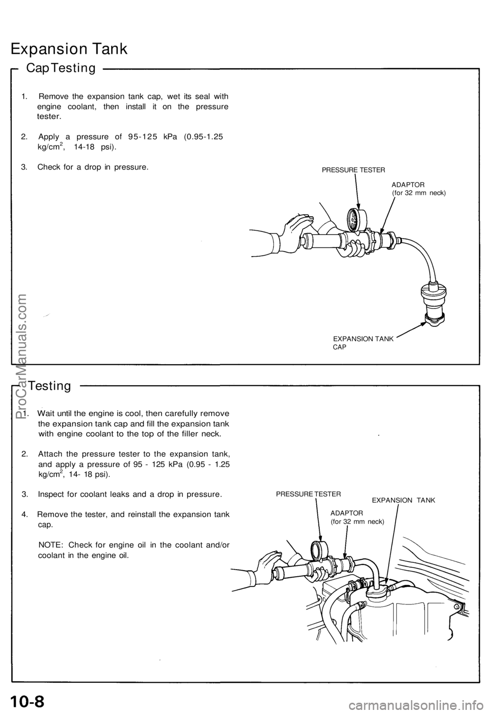 ACURA NSX 1991  Service Repair Manual Expansion Tan k
Cap Testin g
1. Remov e th e expansio n tan k cap , we t it s sea l wit h
engin e coolant , the n instal l i t o n th e pressur e
tester.
2. Appl y a  pressur e o f 95-12 5 kP a (0.95-