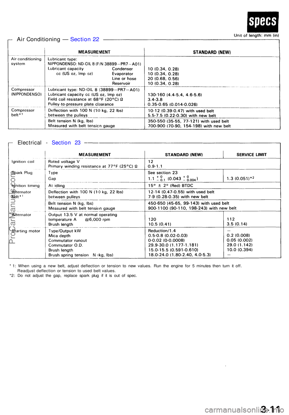 ACURA NSX 1991  Service Repair Manual * 1 : Whe n usin g a  ne w belt , adjus t deflectio n o r tensio n t o ne w values . Ru n th e engin e fo r 5  minute s the n tur n i t off .
Readjus t deflectio n o r tensio n t o use d bel t values 