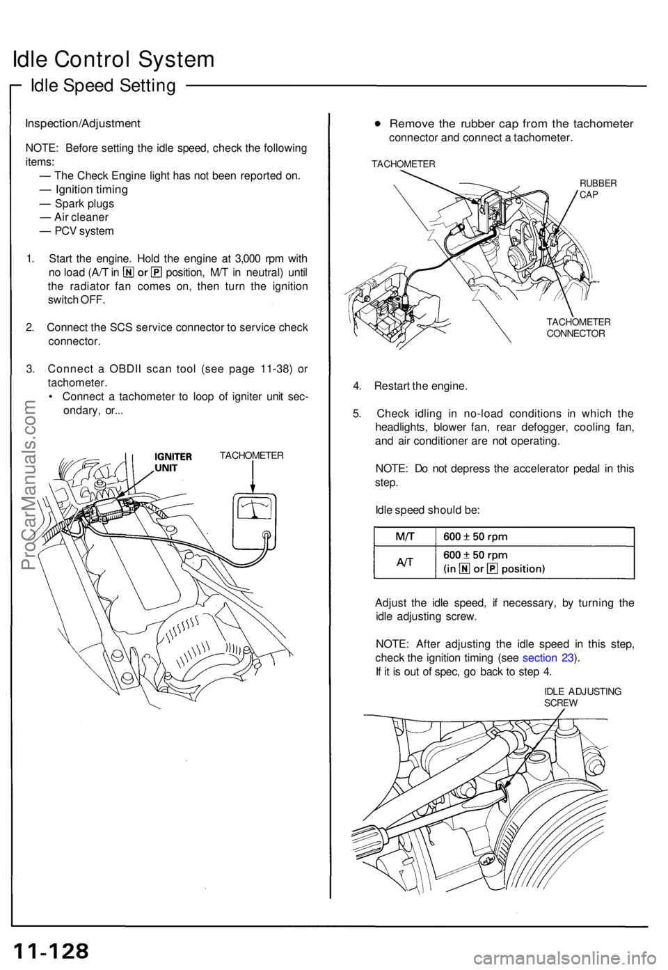 ACURA NSX 1991  Service Repair Manual Idle Contro l Syste m
Idle Spee d Settin g
Inspection/Adjustmen t
NOTE: Befor e settin g th e idl e speed , chec k th e followin g
items :
—  Th e Chec k Engin e ligh t ha s no t bee n reporte d on 